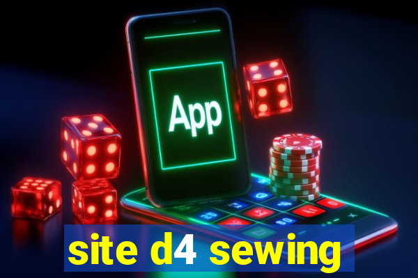 site d4 sewing